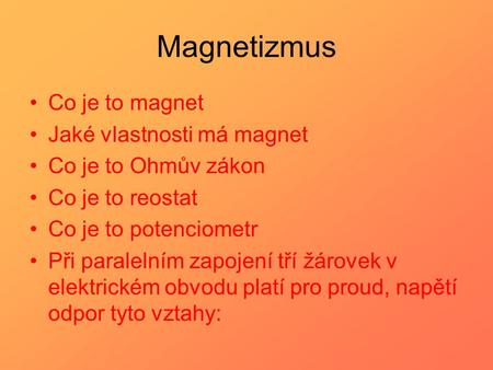 Magnetizmus Co je to magnet Jaké vlastnosti má magnet