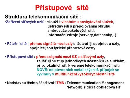 Přístupové sítě Struktura telekomunikační sítě :