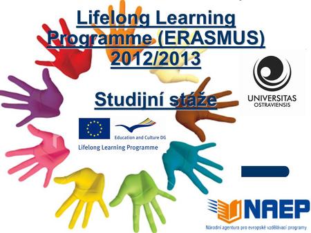 Lifelong Learning Programme (ERASMUS) 2012/2013 Studijní stáže.