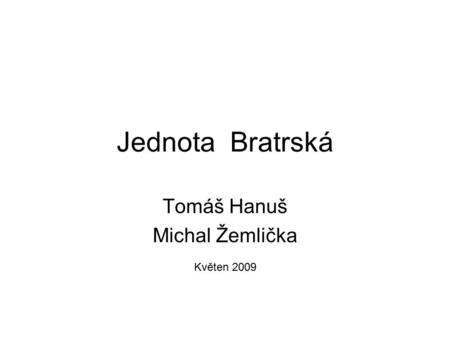 Tomáš Hanuš Michal Žemlička Květen 2009