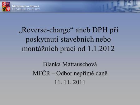 Blanka Mattauschová MFČR – Odbor nepřímé daně