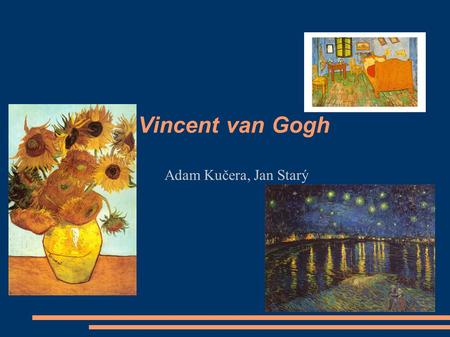 Adam Kučera, Jan Starý Vincent van Gogh.