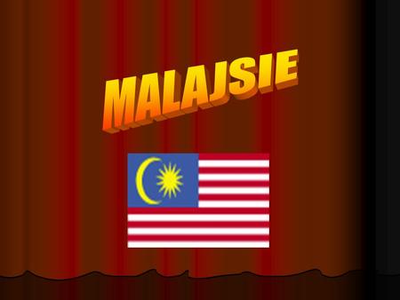 Oficiální název: Malajsijská federace Hlavní město: Kuala Lumpur Rozloha: 329.733 km2 Počet obyvatel: 24,5 mil. (2002) Oficiální jazyk: Malajština (Bahasa.