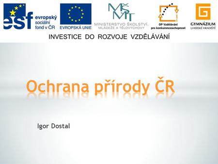Ochrana přírody ČR Igor Dostal.