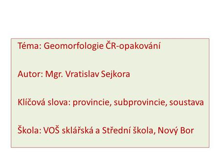 Téma: Geomorfologie ČR-opakování Autor: Mgr