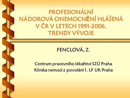 FENCLOVÁ, Z. Centrum pracovního lékařství SZÚ Praha