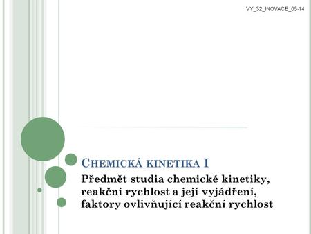 VY_32_INOVACE_05-14 Chemická kinetika I