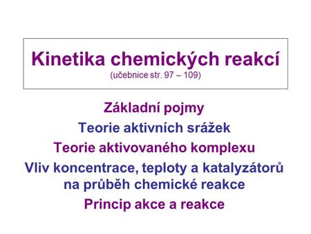 Kinetika chemických reakcí (učebnice str. 97 – 109)