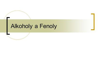 Alkoholy a Fenoly.