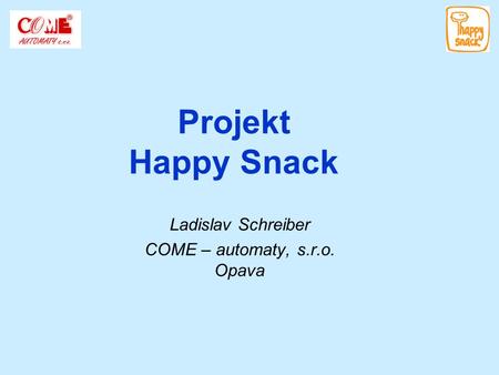 Ladislav Schreiber COME – automaty, s.r.o. Opava