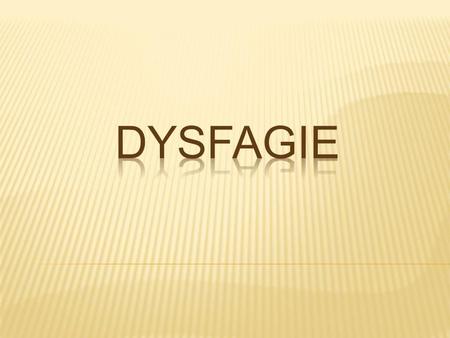 Dysfagie.