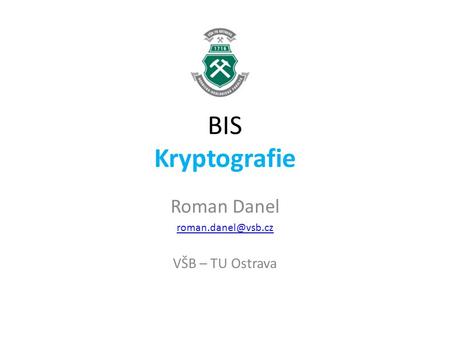 Roman Danel VŠB – TU Ostrava