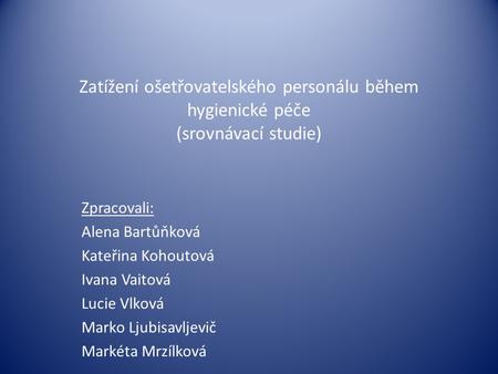 Zpracovali: Alena Bartůňková Kateřina Kohoutová Ivana Vaitová