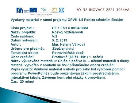 VY_52_INOVACE_ZBP1_3964VAL Výukový materiál v rámci projektu OPVK 1.5 Peníze středním školám Číslo projektu:CZ.1.07/1.5.00/34.0883 Název projektu:Rozvoj.