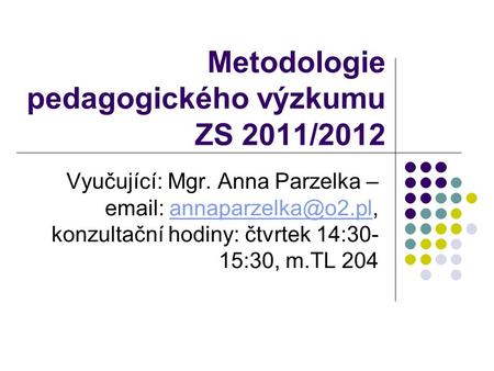 Metodologie pedagogického výzkumu ZS 2011/2012