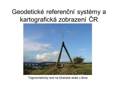 Geodetické referenční systémy a kartografická zobrazení ČR