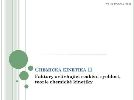 Faktory ovlivňující reakční rychlost, teorie chemické kinetiky