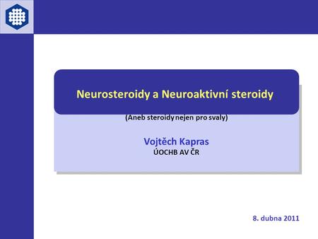 Neurosteroidy a Neuroaktivní steroidy (Aneb steroidy nejen pro svaly)