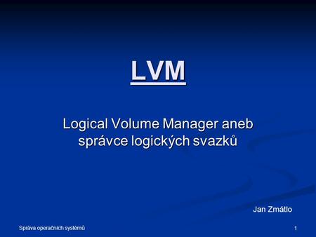 Logical Volume Manager aneb správce logických svazků