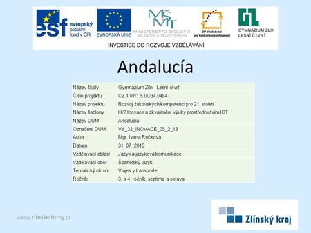 Andalucía www.zlinskedumy.cz Název školyGymnázium Zlín - Lesní čtvrť Číslo projektuCZ.1.07/1.5.00/34.0484 Název projektuRozvoj žákovských kompetencí pro.