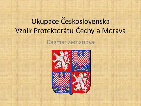 Okupace Československa Vznik Protektorátu Čechy a Morava
