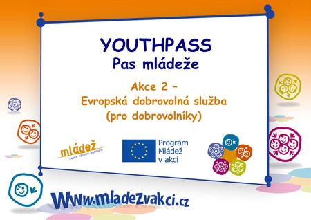 YOUTHPASS Pas mládeže Akce 2 – Evropská dobrovolná služba (pro dobrovolníky)