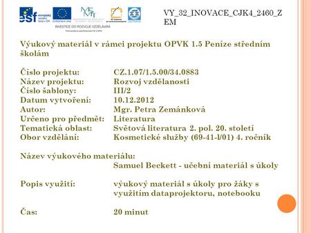 VY_32_INOVACE_CJK4_2460_Z EM Výukový materiál v rámci projektu OPVK 1.5 Peníze středním školám Číslo projektu:CZ.1.07/1.5.00/34.0883 Název projektu:Rozvoj.