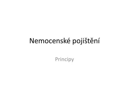 Nemocenské pojištění Principy.