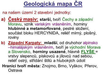 Geologická mapa ČR na našem území 2 stavební jednotky: