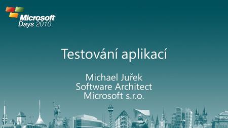 Michael Juřek Software Architect Microsoft s.r.o.