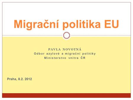 PAVLA NOVOTNÁ Odbor azylové a migrační politiky Ministerstvo vnitra ČR