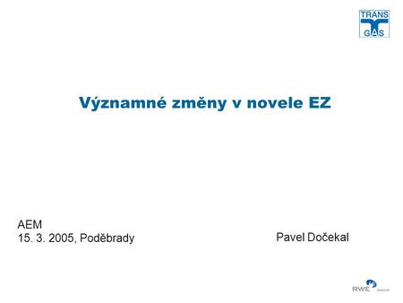 Významné změny v novele EZ AEM 15. 3. 2005, Poděbrady Pavel Dočekal.