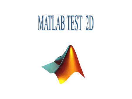 MATLAB TEST 2D.