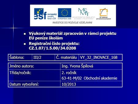 Výukový materiál zpracován v rámci projektu EU peníze školám Výukový materiál zpracován v rámci projektu EU peníze školám Registrační číslo projektu: CZ.1.07/1.5.00/34.0208.