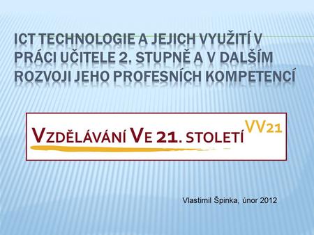 Vlastimil Špinka, únor 2012. + využití ICT ve výuce + může motivovat ke čtení, zvýšení zájmu + úpravy formátů knih + neničí se jako kniha + ideální pro.