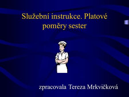 Služební instrukce. Platové poměry sester zpracovala Tereza Mrkvičková.