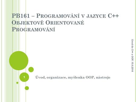 PB161 – Programování v jazyce C++ Objektově Orientované Programování