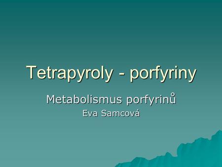Tetrapyroly - porfyriny