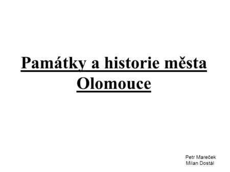 Památky a historie města Olomouce