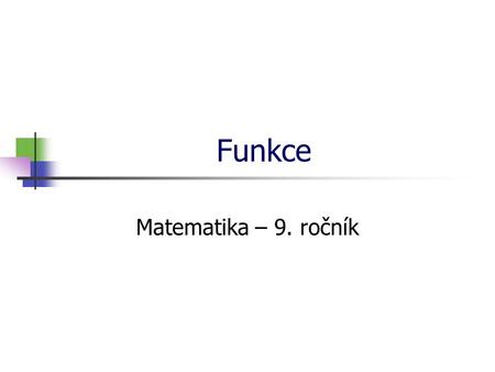 * 16. 7. 1996 Funkce Matematika – 9. ročník *.