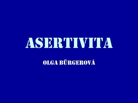 Asertivita Olga Bürgerová.