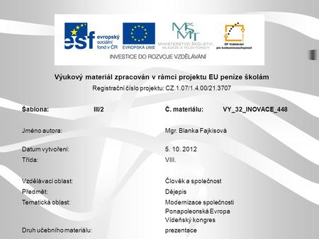 Výukový materiál zpracován v rámci projektu EU peníze školám Registrační číslo projektu: CZ.1.07/1.4.00/21.3707 Šablona:III/2Č. materiálu:VY_32_INOVACE_448.