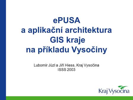 ePUSA a aplikační architektura GIS kraje na příkladu Vysočiny
