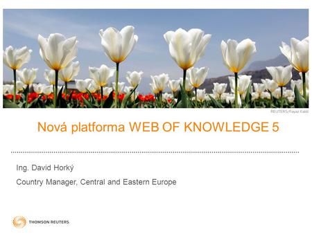 Nová platforma WEB OF KNOWLEDGE 5 Ing. David Horký Country Manager, Central and Eastern Europe.