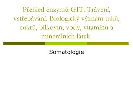 Přehled enzymů GIT. Trávení, vstřebávání