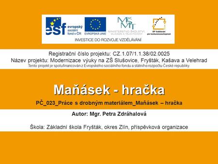 Maňásek - hračka Registrační číslo projektu: CZ.1.07/1.1.38/