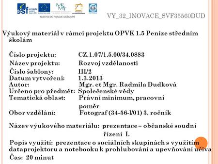 VY_32_INOVACE_SVF35560DUD Výukový materiál v rámci projektu OPVK 1.5 Peníze středním školám Číslo projektu: CZ.1.07/1.5.00/34.0883 Název projektu: Rozvoj.