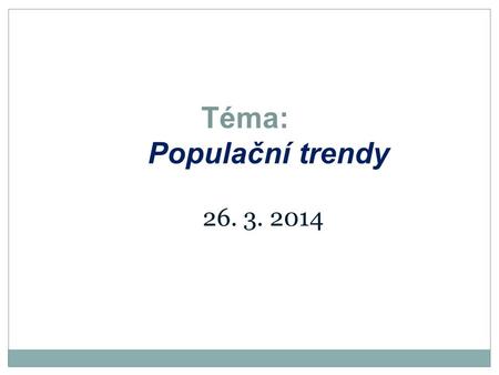 Téma: Populační trendy