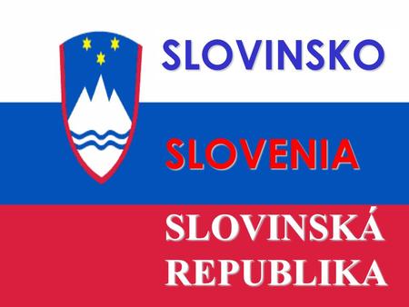 SLOVINSKO SLOVENIA SLOVINSKÁ REPUBLIKA.