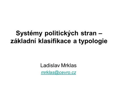 Systémy politických stran – základní klasifikace a typologie